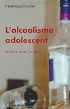 Lalcoolisme Adolescent En Finir Avec Le Dni
