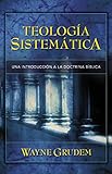 Teologa Sistemtica De Grudem Introduccin A La Doctrina Bblica Spanish Edition