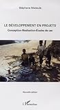 Le Dveloppement En Projets Conceptionralisationetudes De Cas Nouvelle Dition