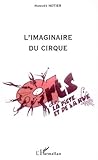 Limaginaire Du Cirque Arts De La Piste Et De La Rue