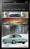 Mercedesbenz The Sl Story 190sl W121 With Buyers Guide And Chassis Number Data Card Explanations The 190sl History With Superb Recent Color Photos English Edition