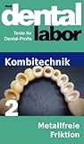 Metallfreie Friktion Das Dental Labor Fachtexte 21 German Edition