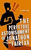 The Perpetual Astonishment Of Jonathon Fairfax English Edition
