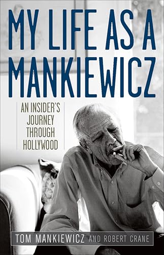My Life as a Mankiewicz: An Insider's Journey Through Hollywood (By: Robert David Crane,Tom Mankiewicz) cover
