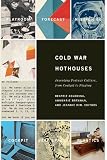 Cold War Hothouses Inventing Postwar Culture From Cockpit To Playboy English Edition