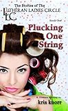 The Lutheran Ladies Circle Plucking One String English Edition