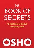 The Book Of Secrets 112 Meditations To Discover The Mystery Within English Edition