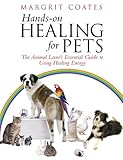 Handson Healing For Pets The Animal Lovers Essential Guide To Using Healing Energy English Edition