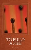To Build A Fire And Other Stories Illustrated English Edition