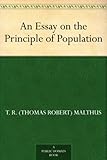 An Essay On The Principle Of Population English Edition