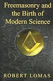 Freemasonry And The Birth Of Modern Science English Edition