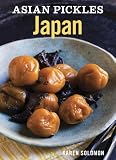 Asian Pickles Japan Recipes For Japanese Sweet Sour Salty Cured And Fermented Tsukemono A Cookbook English Edition