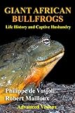 Giant African Bullfrogs Life History And Captive Husbandry English Edition