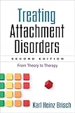Treating Attachment Disorders Second Edition From Theory To Therapy English Edition