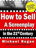 How To Sell A Screenplay In The 21st Century Your Nononsense Screenwriters Guide To Launching A Film Career Book 5 Of The Screenplay Writing Made Stupidly Easy Collection English Edition