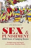 Sex And Punishment Four Thousand Years Of Judging Desire English Edition