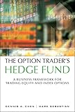 The Option Traders Hedge Fund A Business Framework For Trading Equity And Index Options English Edition