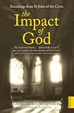 The Impact Of God Soundings From St John Of The Cross Hodder Christian Paperbacks English Edition