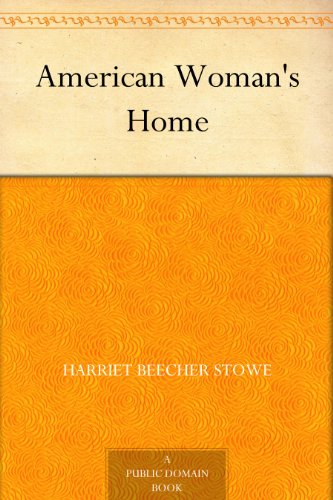 The American Woman's home, or, Principles of Domestic Science book cover