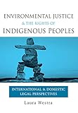 Environmental Justice And The Rights Of Indigenous Peoples International And Domestic Legal Perspectives English Edition