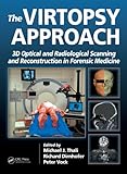 The Virtopsy Approach 3d Optical And Radiological Scanning And Reconstruction In Forensic Medicine English Edition