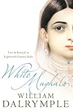 White Mughals Love And Betrayal In Eighteenthcentury India