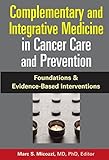 Complementary And Integrative Medicine In Cancer Care And Prevention Foundations And Evidencebased Interventions English Edition