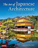 The Art Of Japanese Architecture History Culture Design English Edition