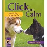 Click To Calm Healing The Aggressive Dog English Edition