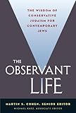 The Observant Life The Wisdom Of Conservative Judaism For Contemporary Jews English Edition