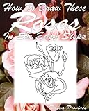 How To Draw These Roses In Six Easy Steps