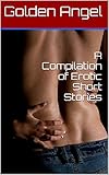 A Compilation Of Erotic Short Stories English Edition