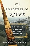 The Forgetting River A Modern Tale Of Survival Identity And The Inquisition English Edition