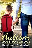 Autism Goes To School Book One Of The School Daze Series English Edition