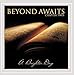 Song A Brighter Day by Beyond Awaits on Chapter Two: a Brighter Day at Amazon