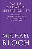 Wallis And Edward Letters193137 The Intimate Correspondence Of The Duke And Duchess Of Windsor English Edition