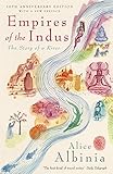 Empires Of The Indus The Story Of A River English Edition