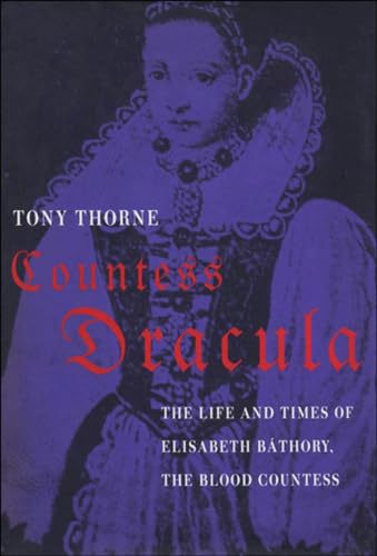 Portada de Countess Dracula: The Life and Times of Elisabeth Bathory, the Blood Countess