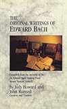 The Original Writings Of Edward Bach Compiled From The Archives Of The Edward Bach Healing Trust English Edition
