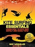 Kite Surfing Essentials Learn How To Kite Surf Safely And Easily Now English Edition