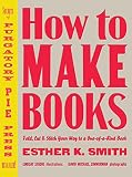 How To Make Books Fold Cut Stitch Your Way To A Oneofakind Book English Edition