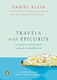 Travels With Epicurus A Journey To A Greek Island In Search Of A Fulfilled Life English Edition