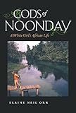 Gods Of Noonday A White Girls African Life