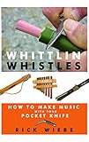 Whittlin Whistles How To Make Music With Your Pocket Knife English Edition