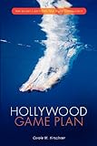 Hollywood Game Plan How To Land A Job In Film Tv Or Digital Entertainment English Edition