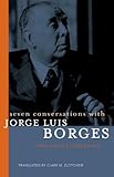 Seven Conversations With Jorge Luis Borges English Edition