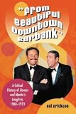 From Beautiful Downtown Burbank A Critical History Of Rowan And Martins Laughin 19681973