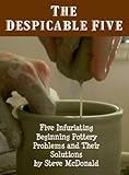 The Despicable Five Five Infuriating Beginning Pottery Problems And Their Solutions English Edition