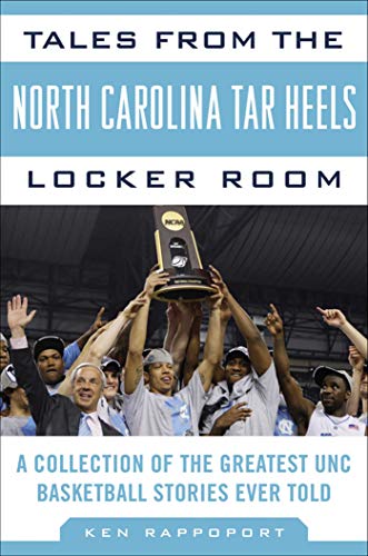 Tales from the North Carolina Tar Heels Locker Room of the Greatest UNC Basketball Stories Ever Told (By: Ken Rappoport) cover