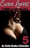 Curve Lovers - three BBW erotic romances from Xcite Books